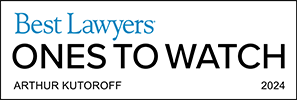 Best Lawyers | Ones to Watch | Arthur Kutoroff | 2024